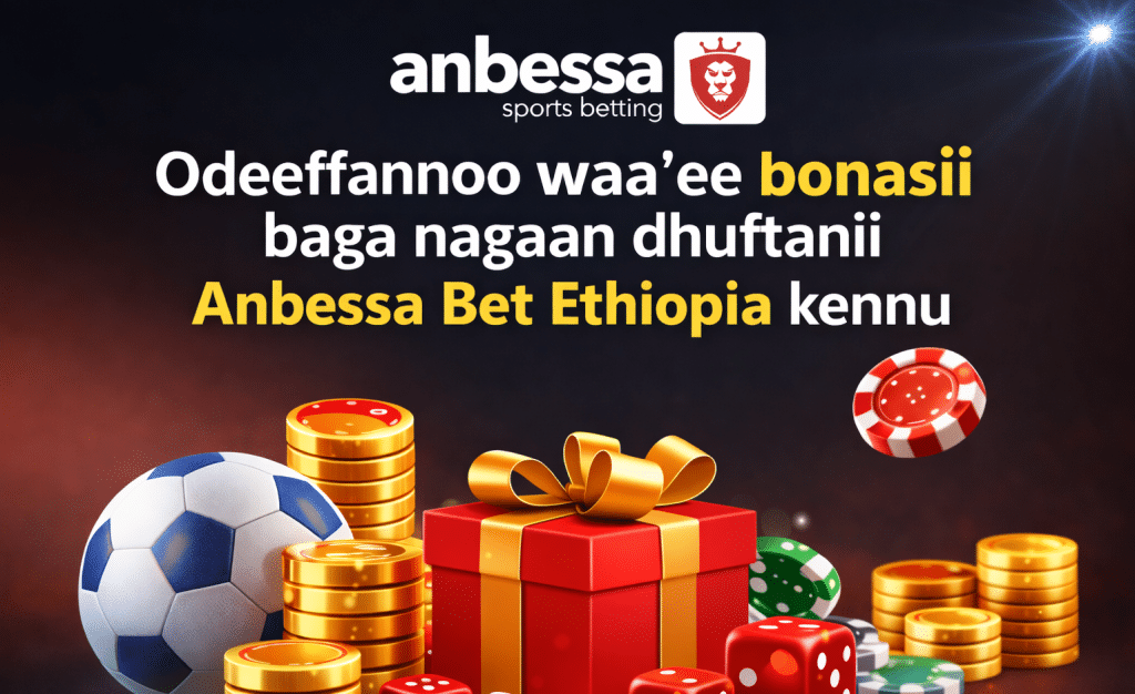 Odeeffannoo waa’ee bonasii baga nagaan dhuftanii Anbessa Bet Ethiopia kennu
