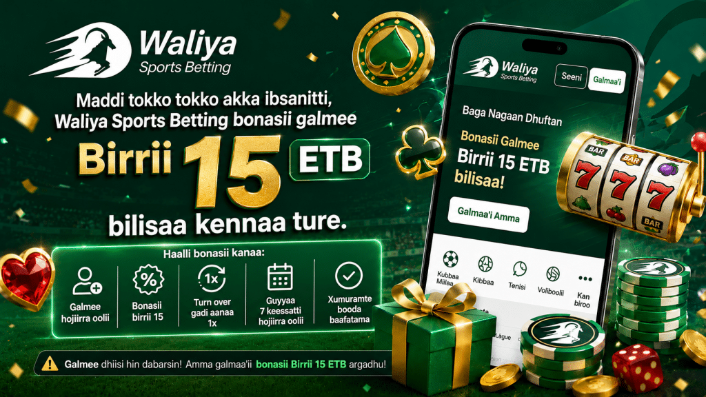 Waliya Sports Betting banner offering a Birrii 15 ETB bonus, with a smartphone app screen and gold slot reel in a green themed ad.
