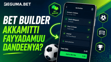 Beguma Bet irratti Bet Builder akkamitti fayyadamuu dandeenya?
