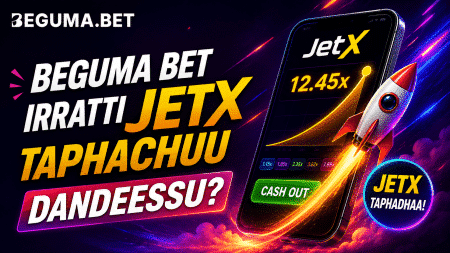 Beguma Bet irratti JetX taphachuu dandeessu?