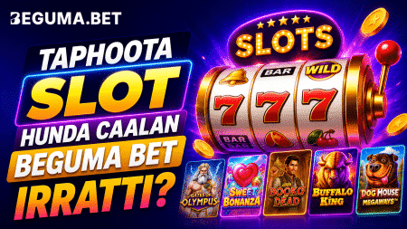 Taphoota slot hunda caalan Beguma Bet irratti?