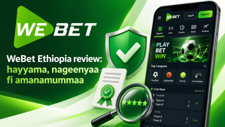 WeBet Ethiopia review: hayyama, nageenyaa fi amanamummaa