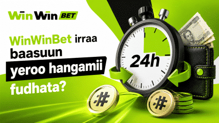 WinWinBet irraa Baasuun Yeroo Hangamii Fudhata?